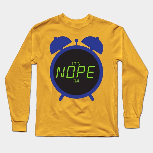 NOPE Monday Morning Alarm Clock-01 Long Sleeve T-Shirt by teespot123